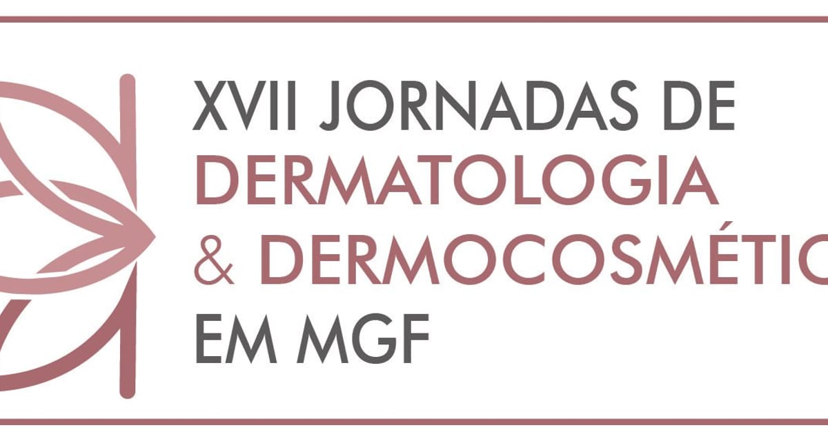 17as Jornadas de Dermatologia e Dermocosmética em MGF, Carcavelos