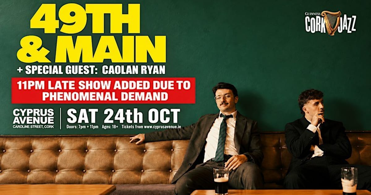 49th & Main (Live)  - Late show added due to demand, Cork