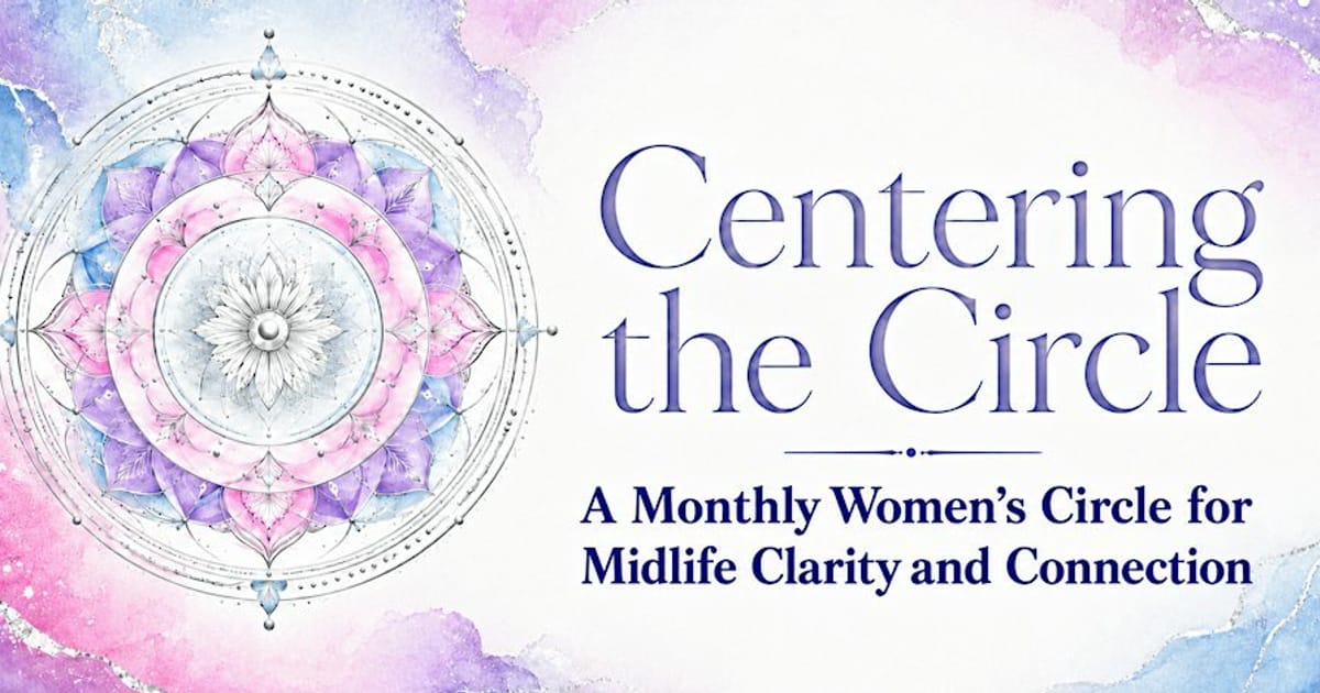 Centering the Circle: A Women's Circle for Midlife Clarity & Connection, Bath