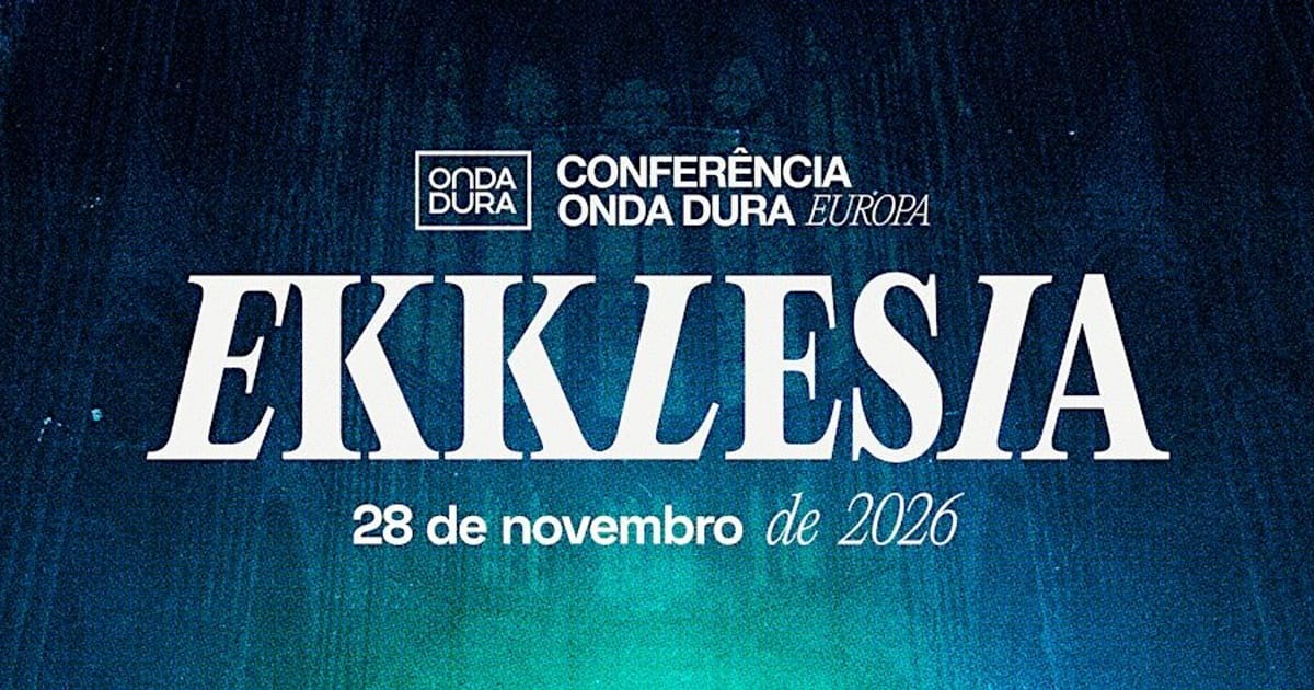Conferência Onda Dura 2026: Ekklesia - Europa, Maia