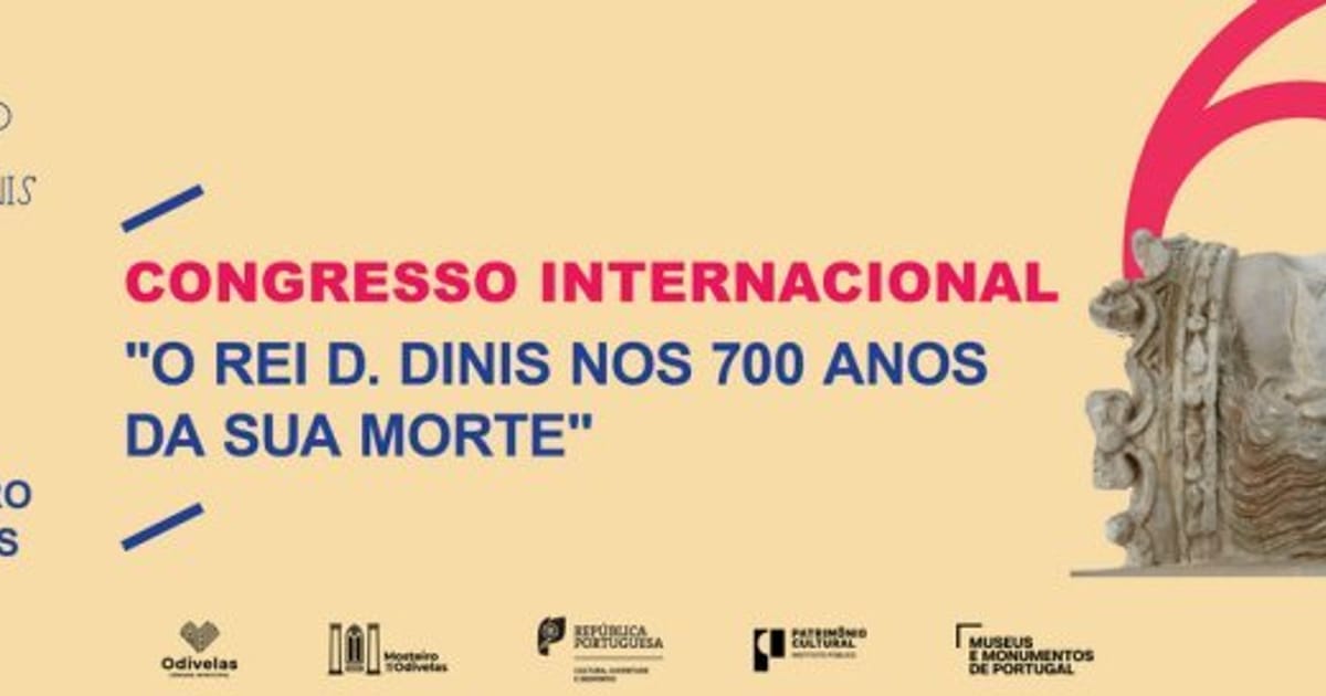 CONGRESSO INTERNACIONAL - O REI D. DINIS NOS 700 ANOS DA SUA MORTE, Odivelas