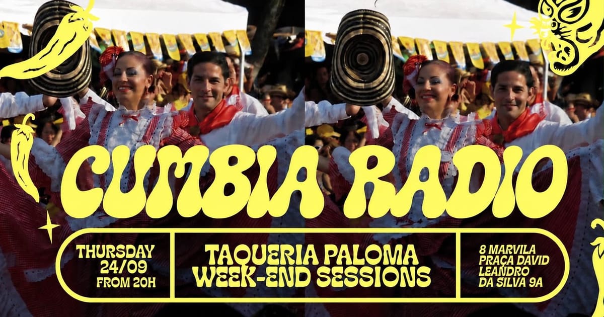 Cumbia Radio - Taqueria Paloma Week-End Sessions, Lisbon