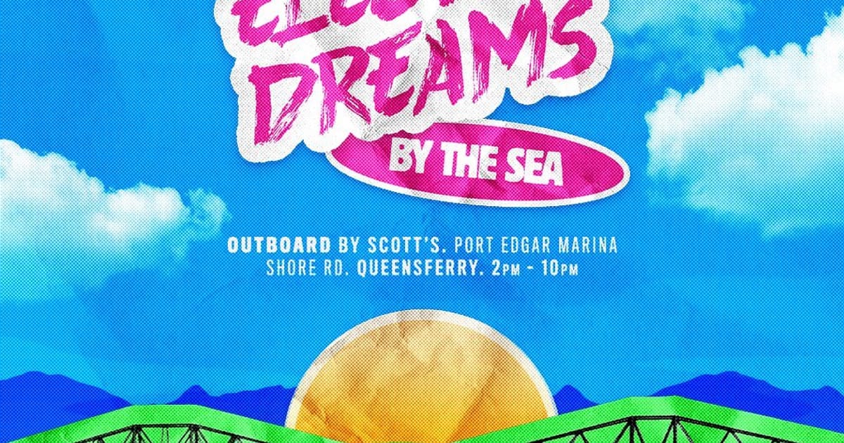Electric Dreams - By The Sea 12th June - South Queensferry, South Queensferry