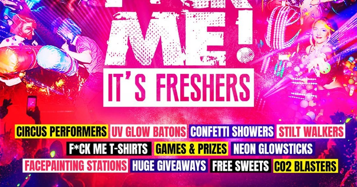 F*CK ME It's Freshers Leicester, Leicester