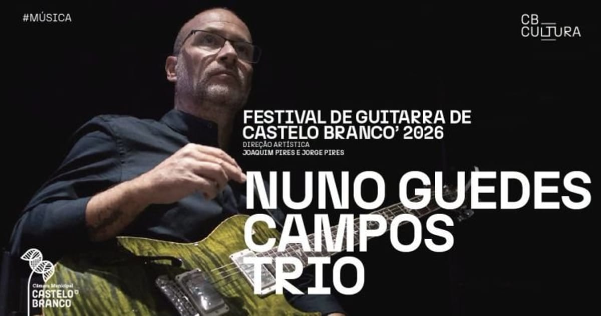 FESTIVAL DE GUITARRA DE CASTELO BRANCO’ 2026  - Nuno Guedes Campos Trio, Castelo Branco