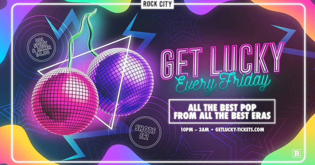 Get Lucky - Nottingham's Biggest Friday Night - 25/09/26, Nottingham