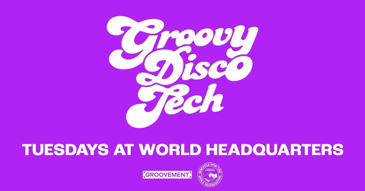 GROOVY DISCO TECH // TUESDAYS AT WORLD HQ // 6TH OCTOBER, Newcastle upon Tyne