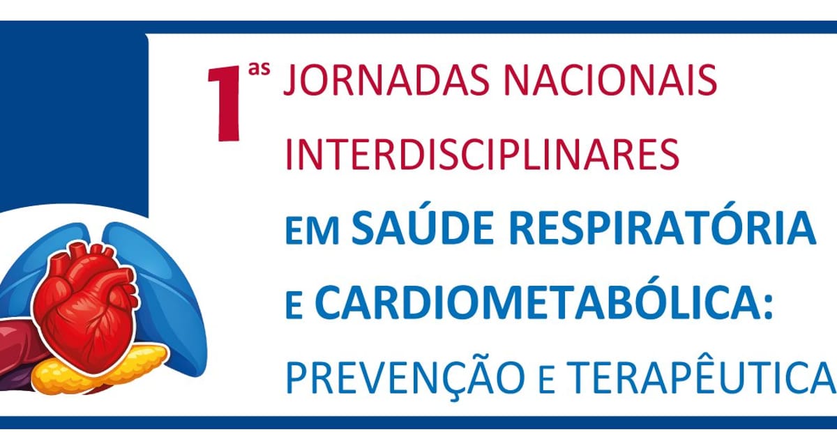 I Jornadas Nacionais Interdisciplinares em Saúde Respiratória e Cardiometabólica: Prevenção e Terapêuca, Estoril