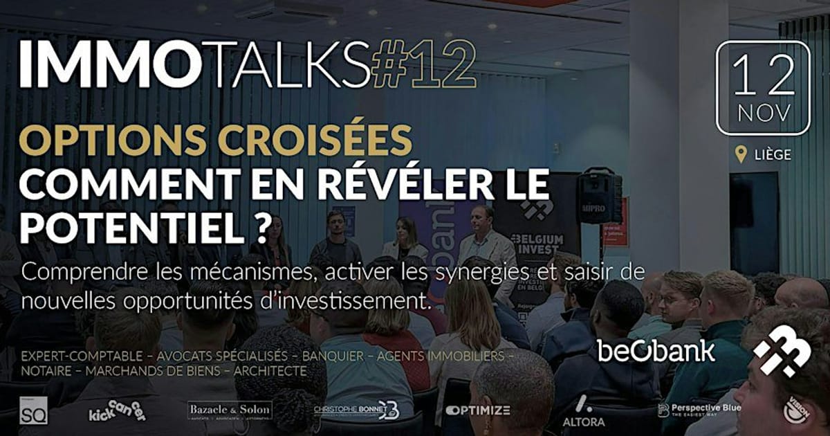 IMMOTALKS #12 - OPTIONS CROISÉES : Comment en révéler le potentiel ?, Liege