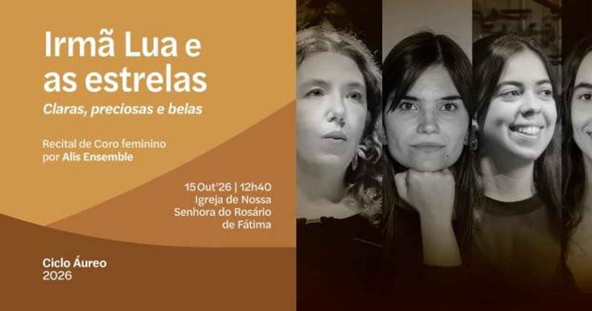 Irmã Lua e as estrelas: Claras, preciosas e belas, Lisbon