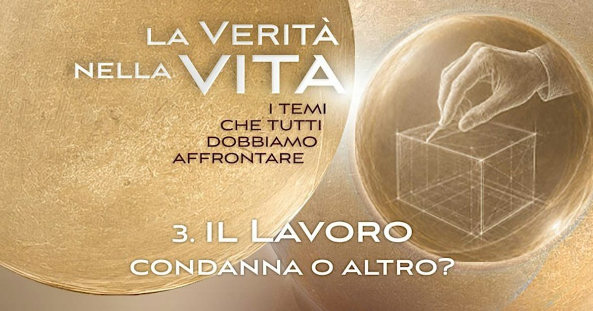 LA VERITA' NELLA VITA. Il lavoro: condanna o altro?, Bussolengo