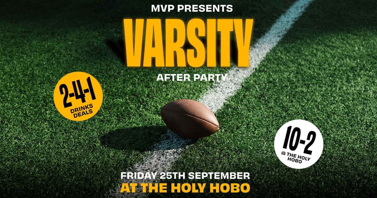 MVP PRESENTS: OFFICIAL VARSITY AFTER PARTY // 25TH SEPTEMBER // HOLY HOBO // 2-4-1 DRINKS, Newcastle upon Tyne