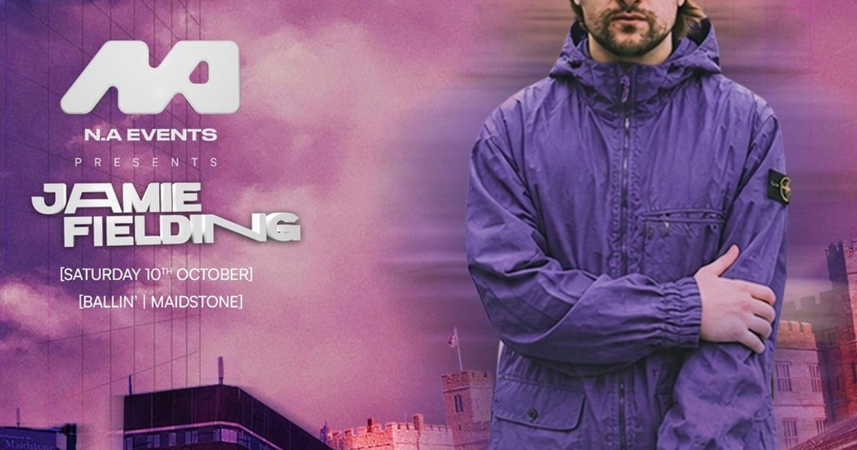N.A EVENTS Presents: Jamie Fielding - Kent, Maidstone