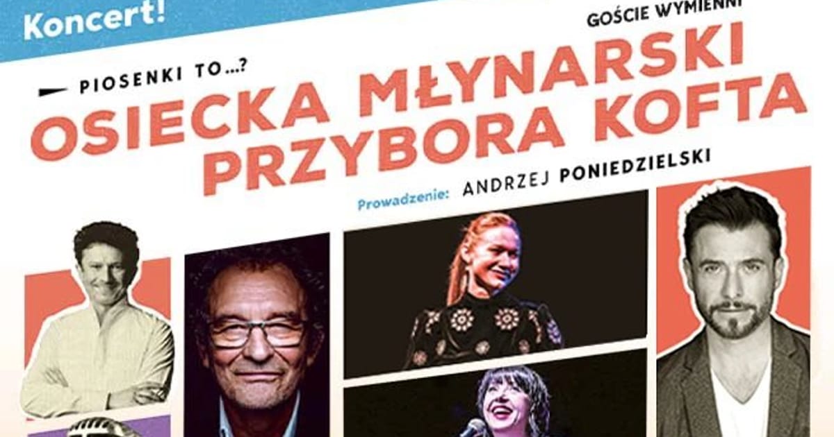 Piosenki to...? - koncert Osiecka, Młynarski, Przybora, Kofta, Poznań