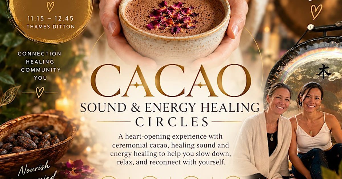 Sacred Cacao, Sound & Energy Healing Circles, Thames Ditton