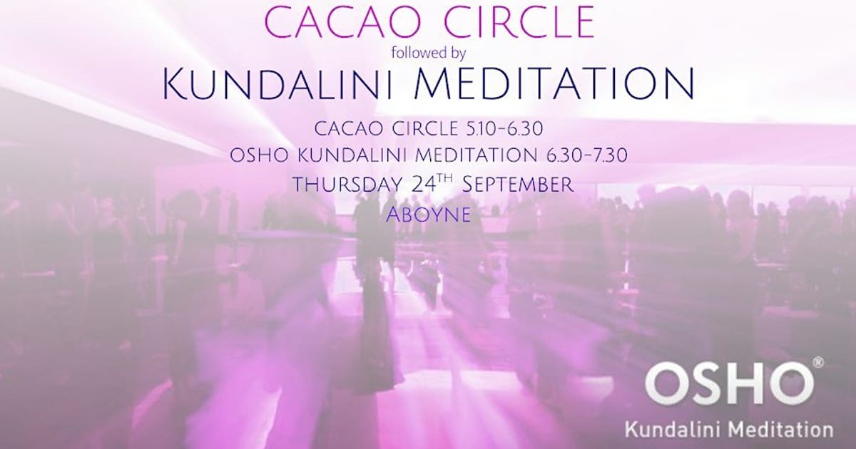 September Cacao Circle & OSHO Kundalini Meditation – Aboyne, Aboyne
