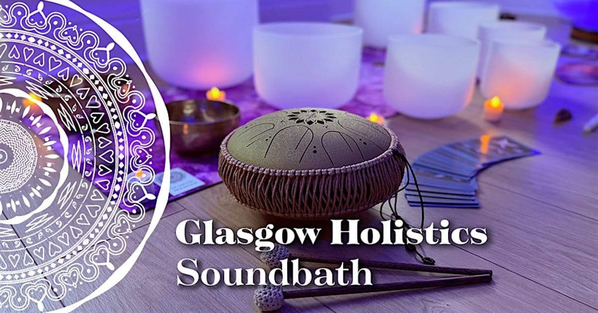 Soundbath | Glasgow Holistics✨, Glasgow