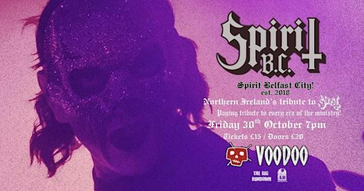 Spirit B.C. - Northern Ireland’s tribute to Ghost!, Belfast