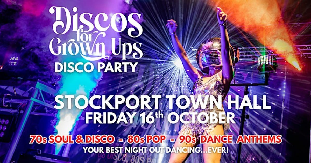 STOCKPORT Town Hall the legendary Discos for Grown ups party returns!, Stockport
