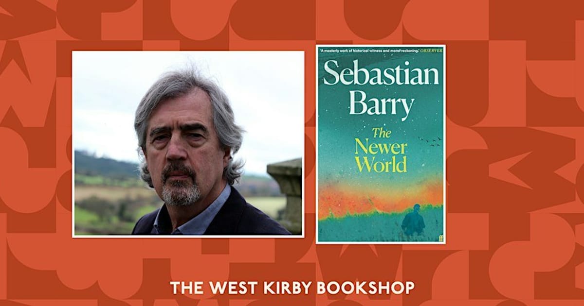 The Newer World: An evening with Sebastian Barry, Hoylake