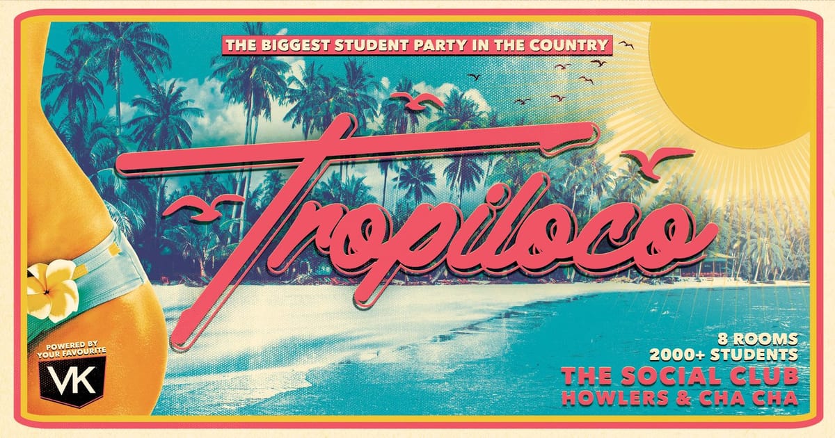 🪩🌴 TROPILOCO NEWCASTLE 🌴🪩 THE UKs BIGGEST STUDENT PARTY BRAND! | @ THE SOCIAL CLUB, HOWLERS & CHA CHA | POWERED BY VK, Newcastle upon Tyne