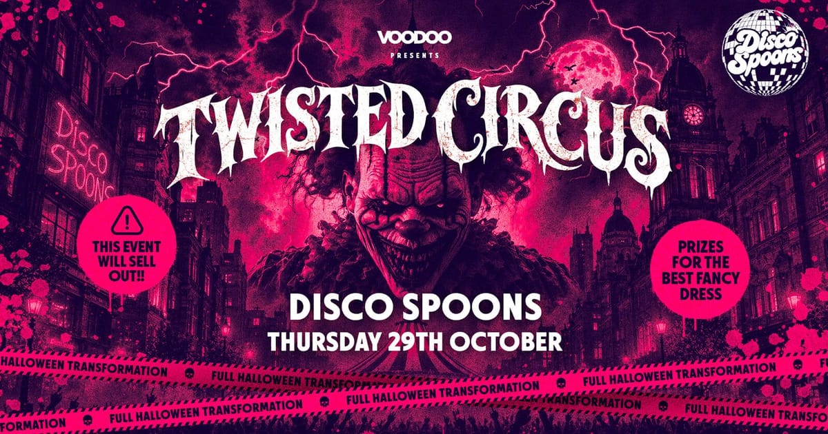 TWISTED CIRCUS - Thursday 29th October @ Disco Spoons!, Leeds