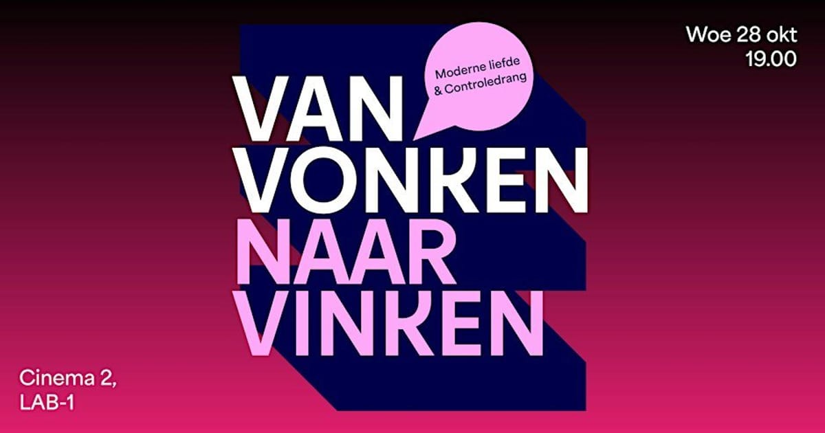 VAN VONKEN NAAR VINKEN: Moderne liefde & controledrang, Eindhoven
