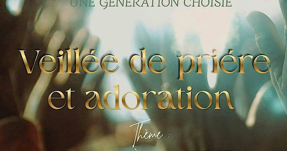 Veillée de prière et adoration - Une génération choisie, Brussels