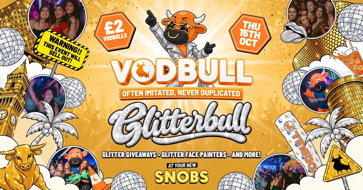 🧡 VODBULL GLITTERBALL [FINAL TIX] @ SNOBS BIRMINGHAM!! ⚠️ 15/10, Birmingham